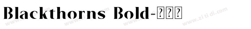 Blackthorns Bold字体转换 Blackthorns Bold字体转换